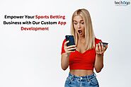 Empower Your Sports Betting Business with Our Custom App Development