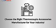 Find the Ideal Thermocouple Accessories Manufacturer for Your Industry!