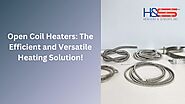 Why Open Coil Heater Is Your Best Heating Solution!