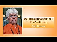 Enhancement for Wellness in Vedic Way