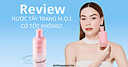 Review nước tẩy trang M.O.I của Hồ Ngọc Hà có tốt không? Mua ở đâu? Giá bao nhiêu?