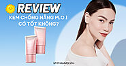 Review kem chống nắng M.O.I có tốt không? Giá bao nhiêu? Mua ở đâu?