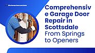 Comprehensive Garage Door Repair in Scottsdale From Springs to Openers