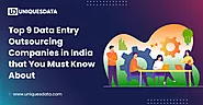 Top 9 data entry outsourcing companies in India that you must know about