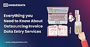 Everything you need to know about Outsourcing Invoice Data Entry Services