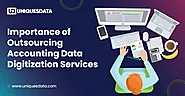 Brief Importance of Outsourcing Accounting Data Digitization Services