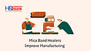 The Role of Mica Band Heaters in Streamlining Manufacturing Processes!