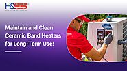 How to Care for Ceramic Band Heaters With These simple steps