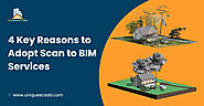 4 Key Reasons to Adopt Scan to BIM Services - Uniquescadd