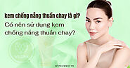 Kem chống nắng thuần chay là gì? Có nên sử dụng kem chống nắng thuần chay