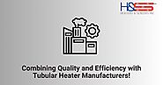 Get the Best of Quality and Efficiency from Tubular Heater Manufacturers!