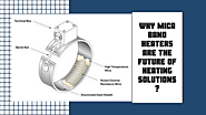 How Mica Band Heaters Redefine Heating Solutions for the Future!