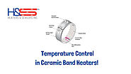 The Significance of Temperature Control in Ceramic Band Heaters!