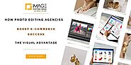 The Visual Advantage: How Photo Editing Agencies Boost E-Commerce Success