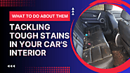 Tackling Tough Stains in Your Car’s Interior: What to Do About Them - Australia's Detailing Group