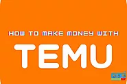 How To Make Money With TEMU: A Comprehensive Guide 2023