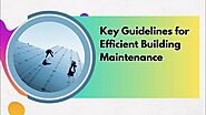 Key Guidelines for Efficient Building Maintenance