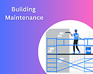 Enhancing Satisfaction Through Effective Building Maintenance