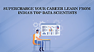 Supercharge Your Career Learn from India's Top Data Scientists