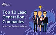 Top 10 B2B Lead Generation Companies to Scale Your Business in 2024