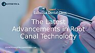 The Latest Advancements in Root Canal Technology by esthetica dentalchandigarh - Issuu
