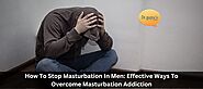 10 Effective Ways To Overcome Masturbation Addiction