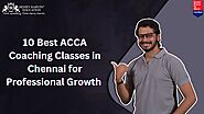 10 Best ACCA Coaching Classes in Chennai for Professional Growth 2024