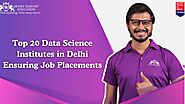 Top 20 Data Science Institutes in Delhi Ensuring Job Placements