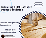 Insulating a Flat Roof with Proper Ventilation | Montgomery Contractors