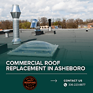 Commercial Roof Replacement in Asheboro: Expert Timing & Tips