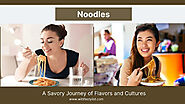 Noodles: A Savory Journey of Flavors and Cultures