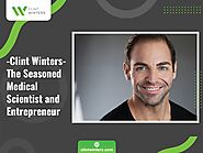 Clint Winters- The Seasoned Medical Scientist and Entrepreneur