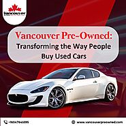 Vancouver Pre-Owned: Transforming the Way People Buy Used Cars