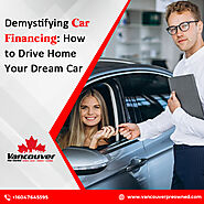 Demystifying Car Financing: How to Drive Home Your Dream Car