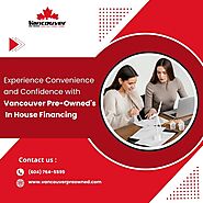 Experience Convenience and Confidence with Vancouver Pre-Owned’s In House Financing