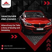 Vancouver Preowned – Where Every Car Tells a Story of Quality and Reliability