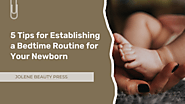 5 Tips for Establishing a Bedtime Routine for Your Newborn - mommawannabe