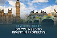 How To Invest in Property – How Much Money Do You Need to Invest in Property in the UK?