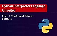 Python Interpreter Language Unveiled: How it Works and | Perfect eLearning