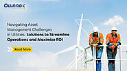 Navigating Asset Management Challenges in Utilities: Solutions to Streamline Operations and Maximize ROI