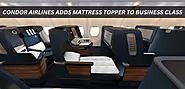 Condor Airlines Adds Mattress Toppers To Business Class