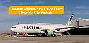 Eastern Airlines Planning To Start a New Route From New York City To Wuhan