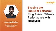 On-Demand Webinar: Shaping the Future of Telecom: Insights into Network Performance with HeadSpin