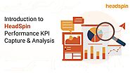 On-Demand Webinar: Introduction to HeadSpin Performance KPI Capture & Analysis