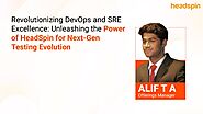 Revolutionizing DevOps and SRE Excellence: Unleashing the Power of HeadSpin for Next-Gen Testing