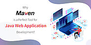 Why Maven is a Perfect Tool for Java Web Application Development?