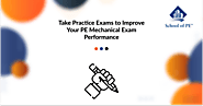 Take Practice Exams to Improve Your PE Mechanical Exam Performance