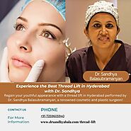 Experience the Best Thread Lift in Hyderabad with Dr. Sandhya