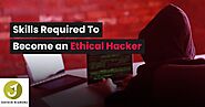 Skills Required to Become a Ethical Hacker