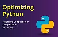 Optimizing Python: Leveraging Compilation or Interpretation | Perfect eLearning